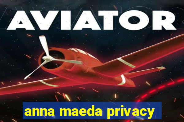 anna maeda privacy